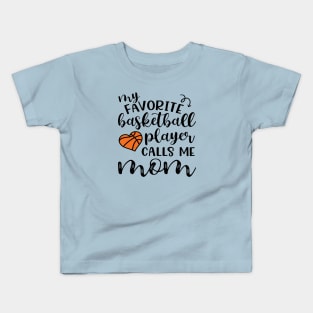 My Favorite Basketball Player Calls Me Mom Kids T-Shirt